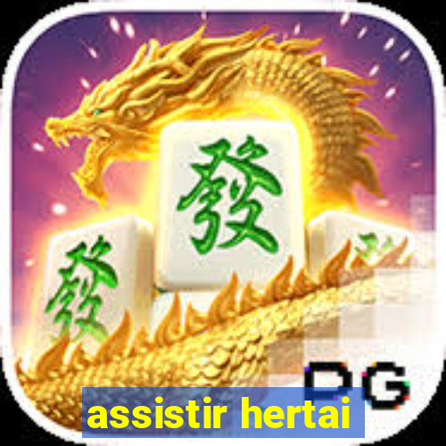 assistir hertai